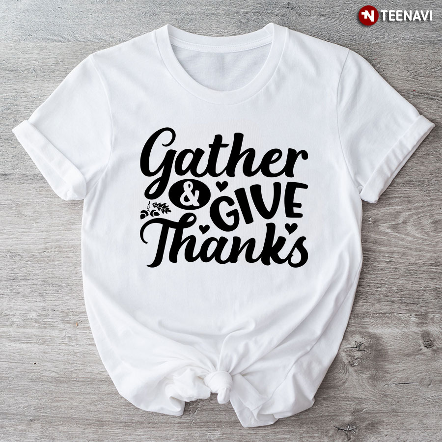 Gather & Give Thanks T-Shirt