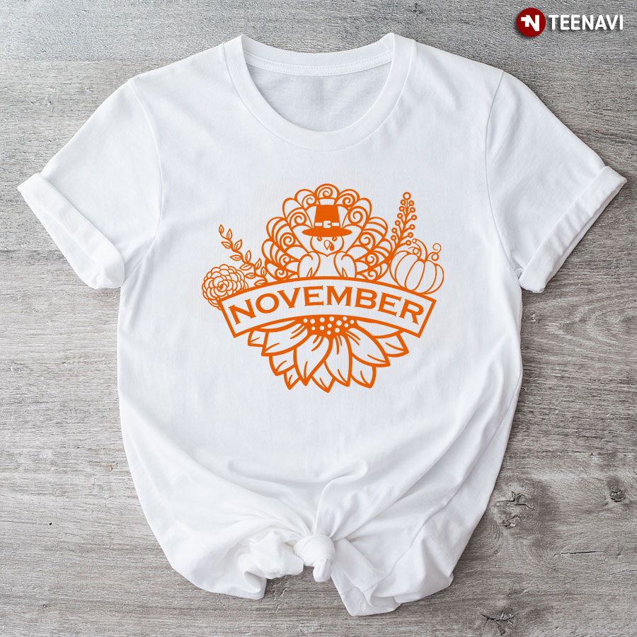 November Funny Turkey Thanksgiving T-Shirt