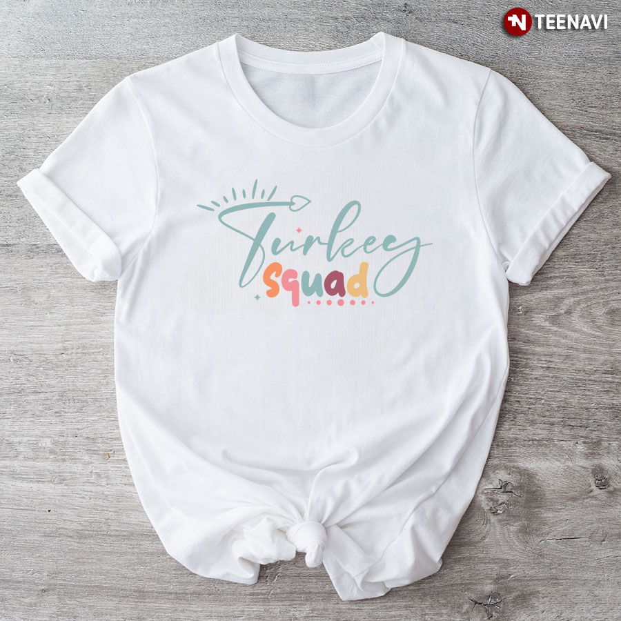 Turkey Squad Thanksgiving T-Shirt