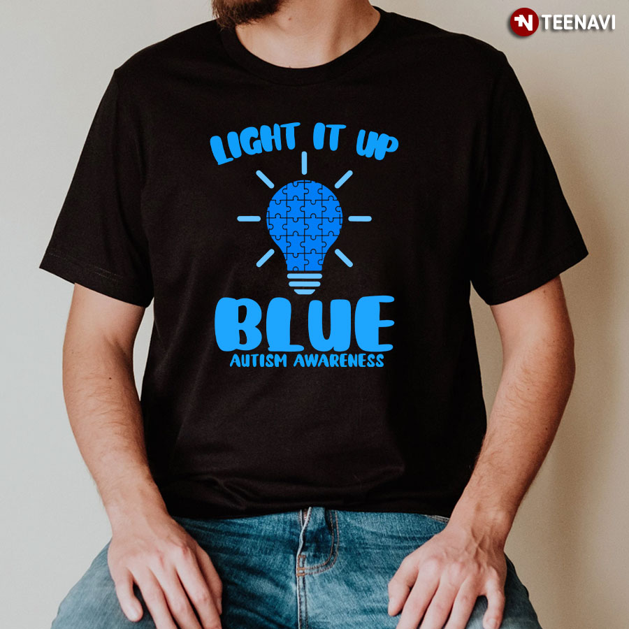 Light It Up Blue Light Bulb Autism Awareness T-Shirt - Unisex Tee Light It Up Blue Light Bulb Autism Awareness T-Shirt - Unisex Tee