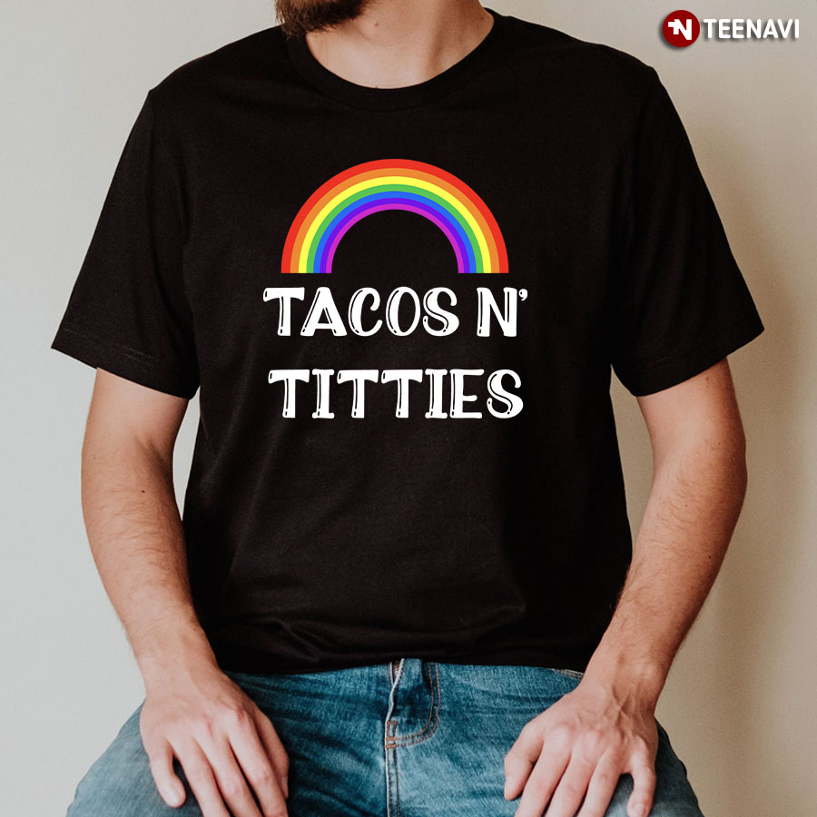 Tacos N' Titties LGBT Rainbow T-Shirt