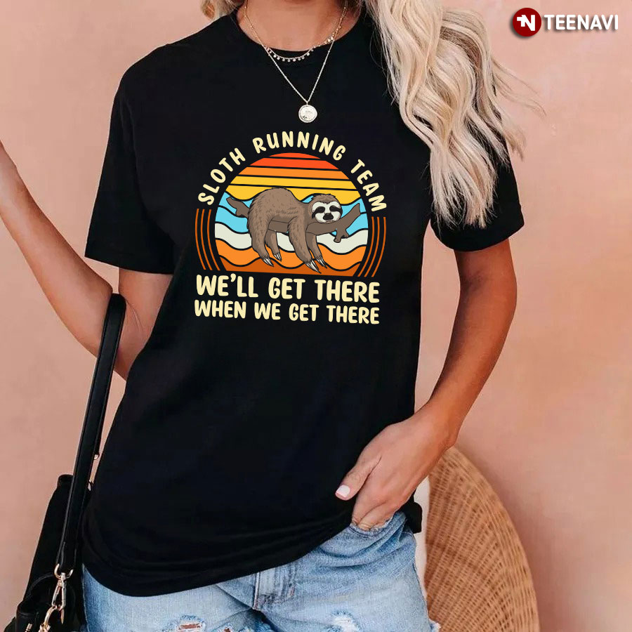 Sloth Running Team We’ll Get There When We Get There T-Shirt - Vintage Tee
