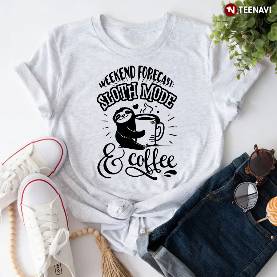 Weekend Forecast: Sloth Mode & Coffee T-Shirt - Women's Tee
