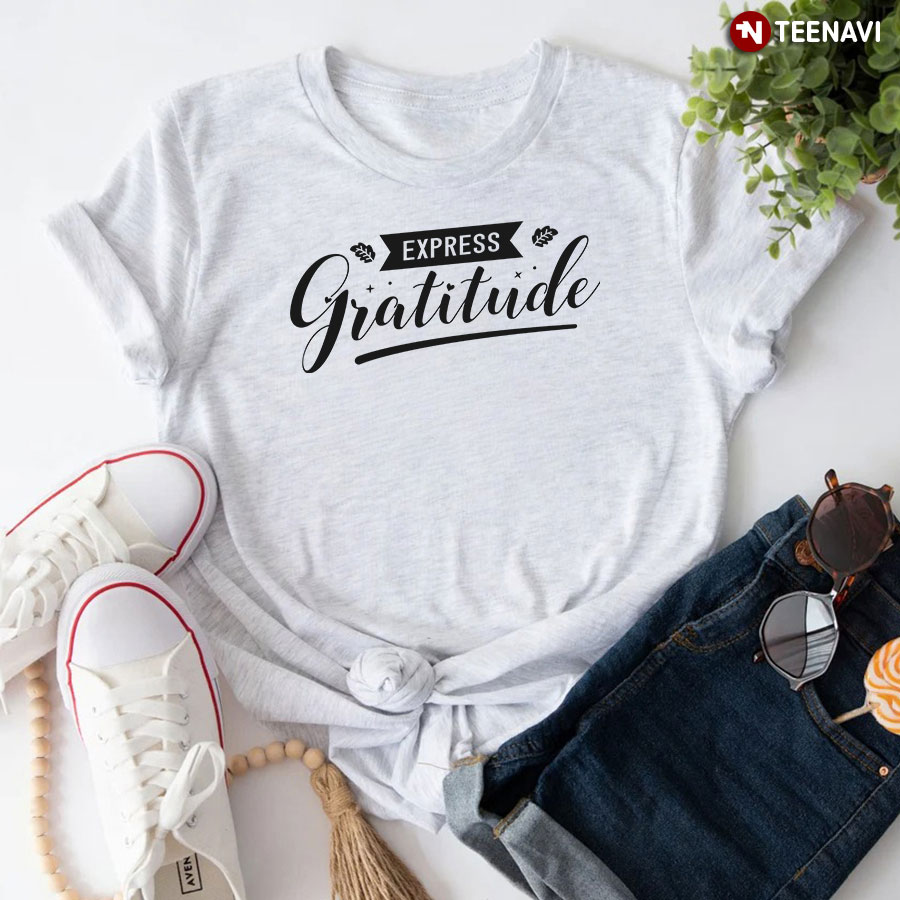 Express Gratitude Thanksgiving Season T-Shirt