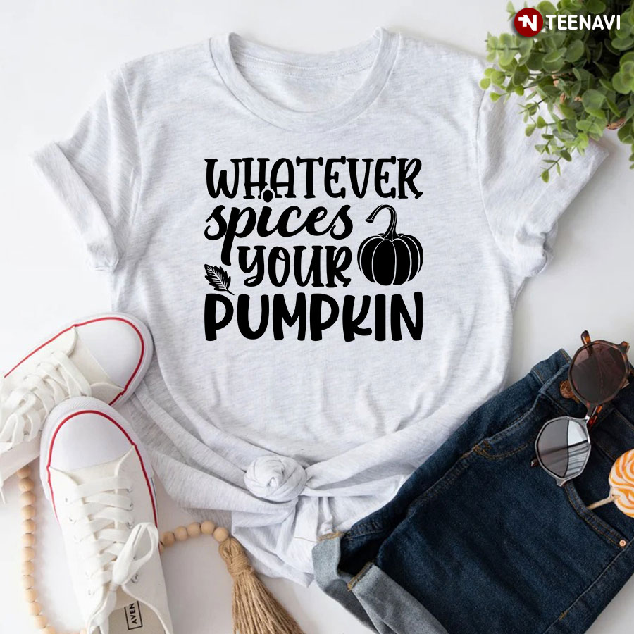 Whatever Spices Your Pumpkin T-Shirt