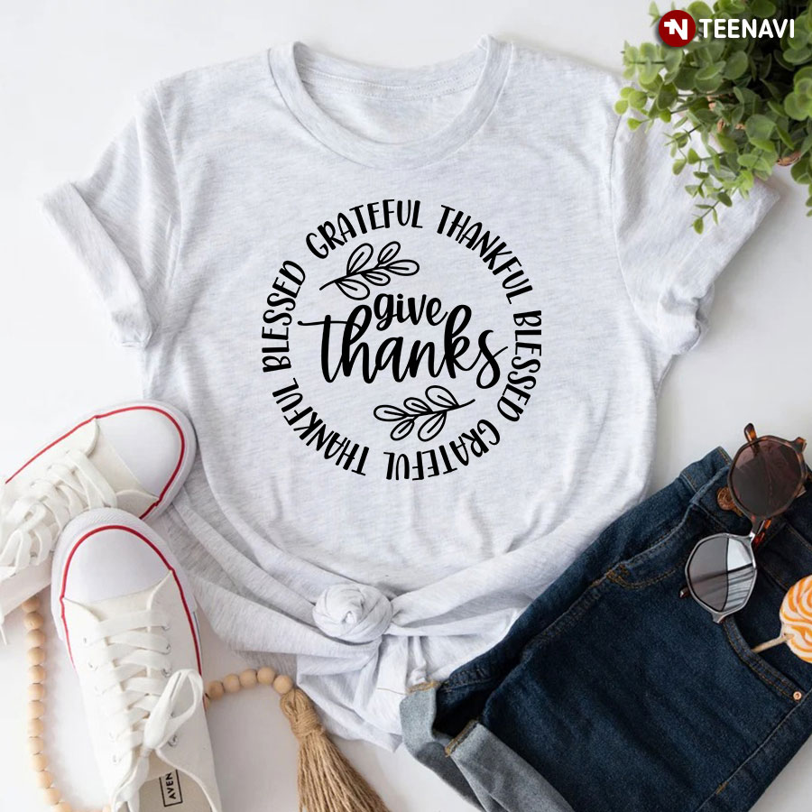Give Thanks Blessed Grateful Thankful T-Shirt