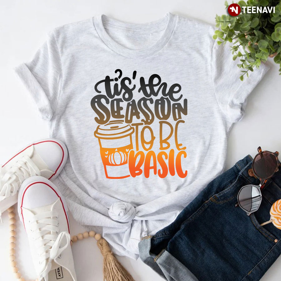 Tis The Season To Be Basic Pumpkin Spice T-Shirt