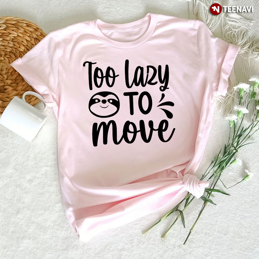 Too Lazy To Move Sloth T-Shirt - White Tee
