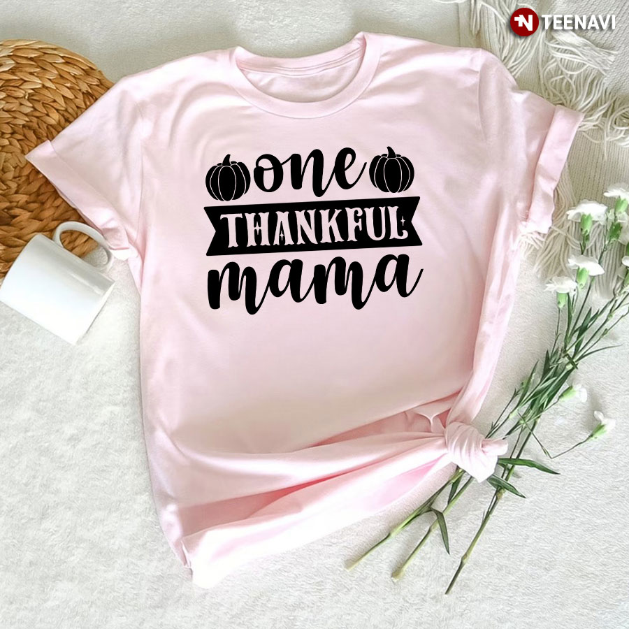 One Thankful Mama T-Shirt