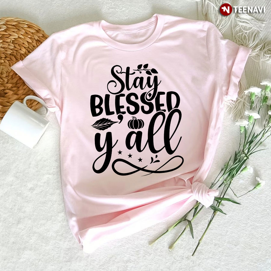 Stay Blessed Y'all Thanksgiving T-Shirt