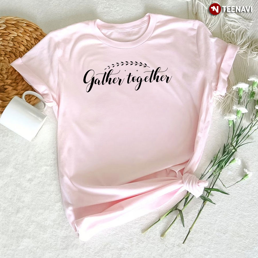 Gather Together Thanksgiving T-Shirt
