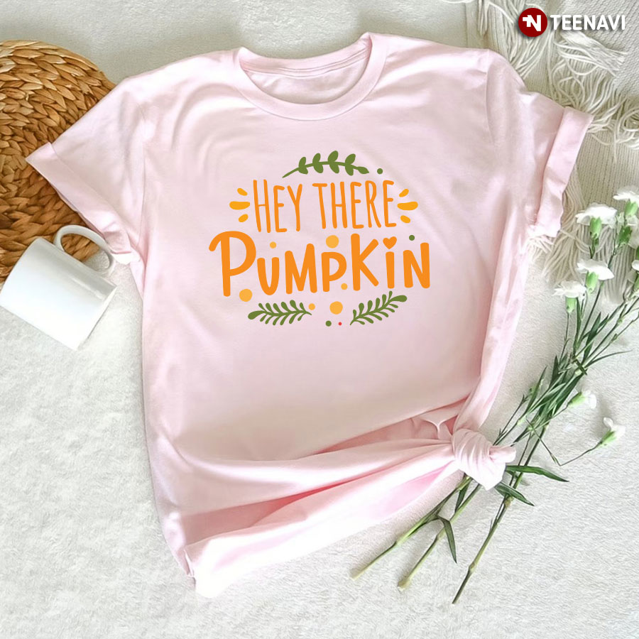 Hey There Pumpkin T-Shirt