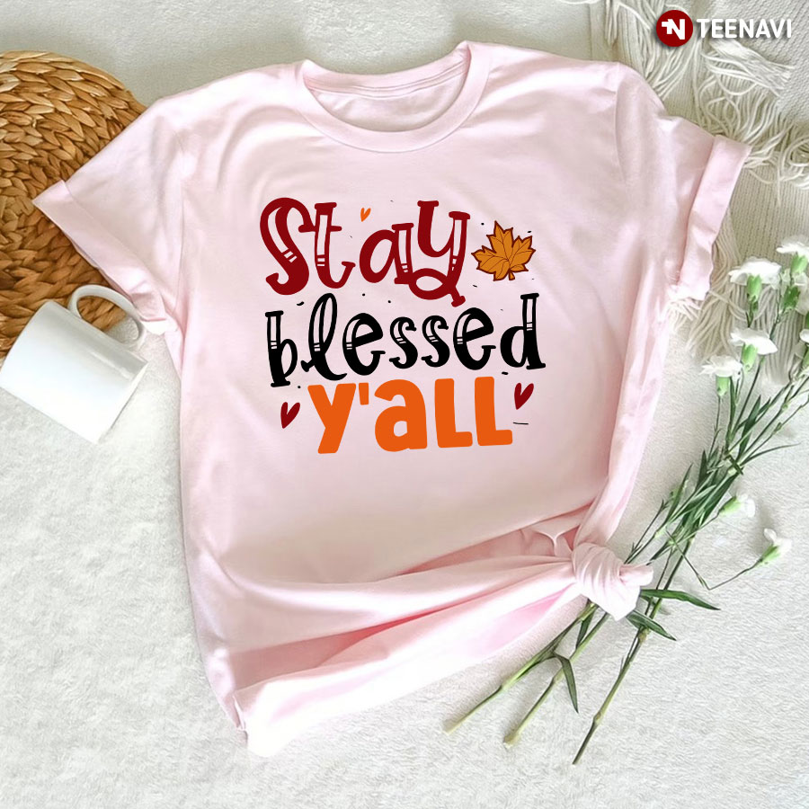 Stay Blessed Y'all Happy Thanksgiving T-Shirt