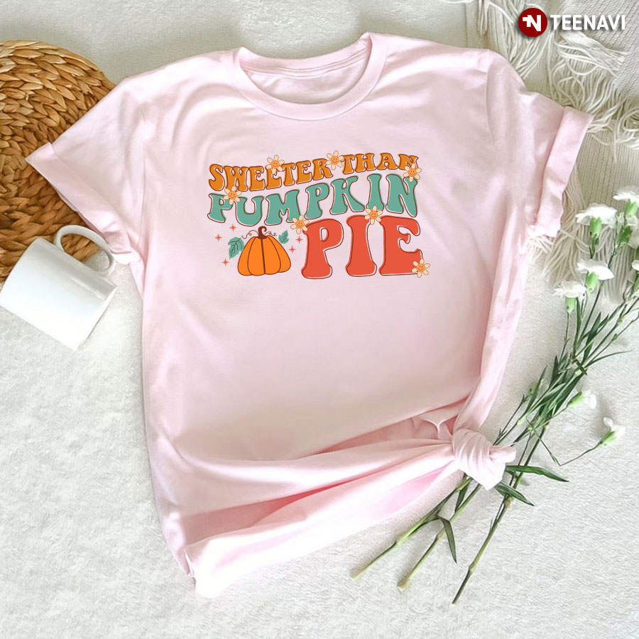 Sweeter Than Pumpkin Pie Thanksgiving T-Shirt