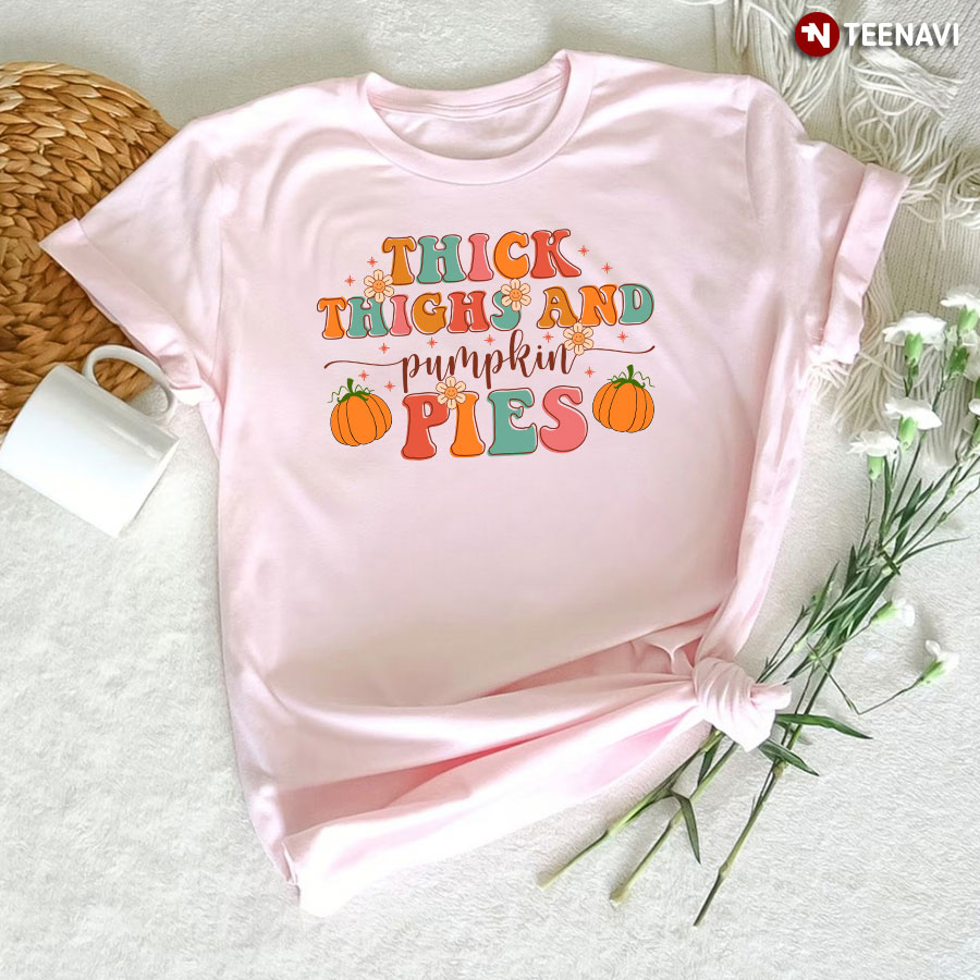Thick Thighs And Pumpkin Pies Thanksgiving T-Shirt