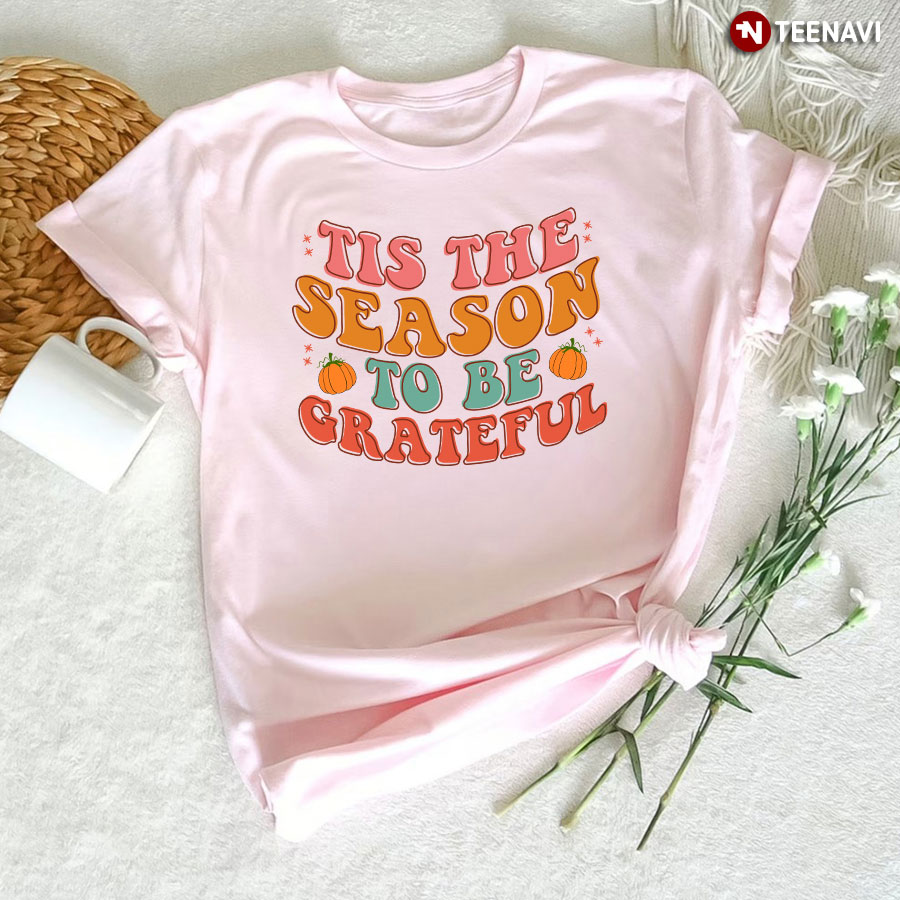 Tis The Season To Be Grateful T-Shirt