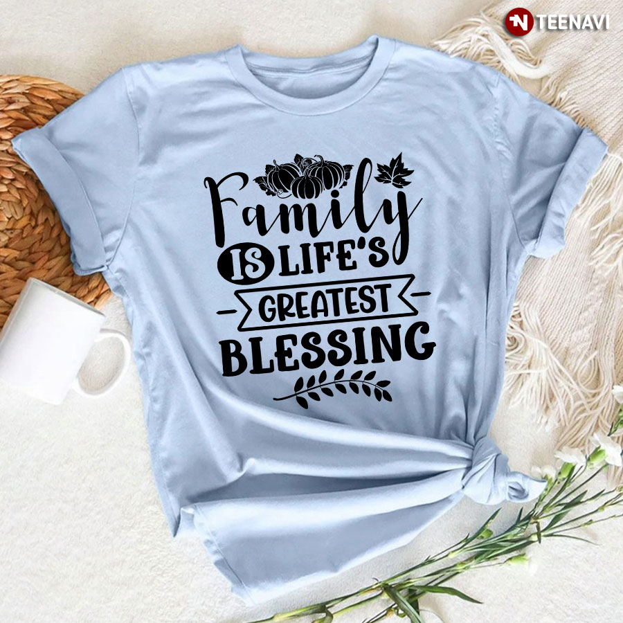 Family Is Life's Greatest Blessing T-Shirt