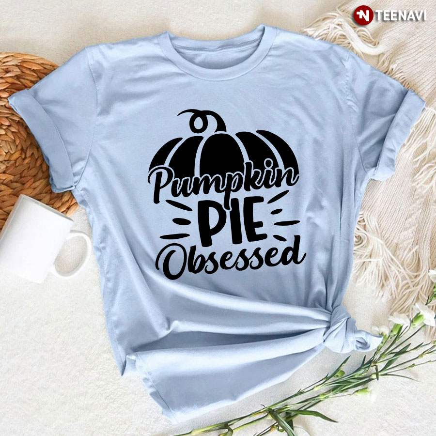 Pumpkin Pie Obsessed T-Shirt