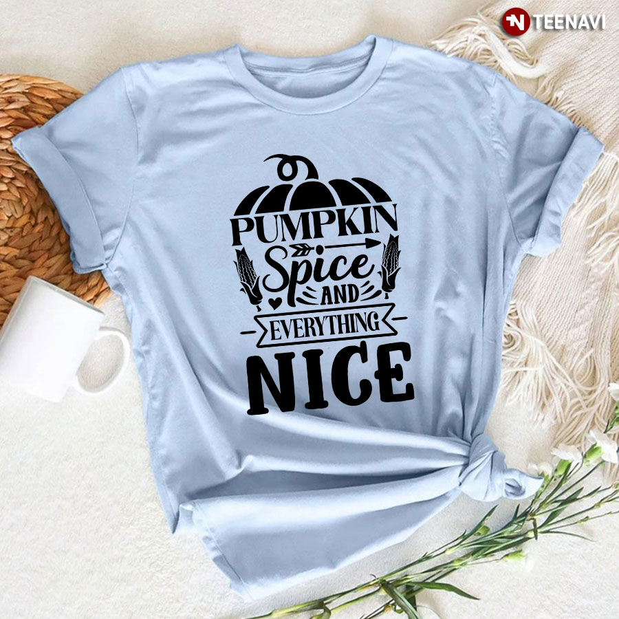 Pumpkin Spice And Everything Nice T-Shirt