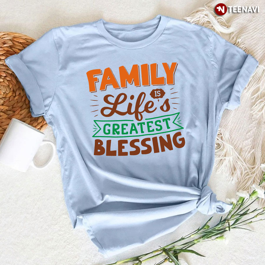 Family Is Life's Greatest Blessing Happy Thanksgiving T-Shirt