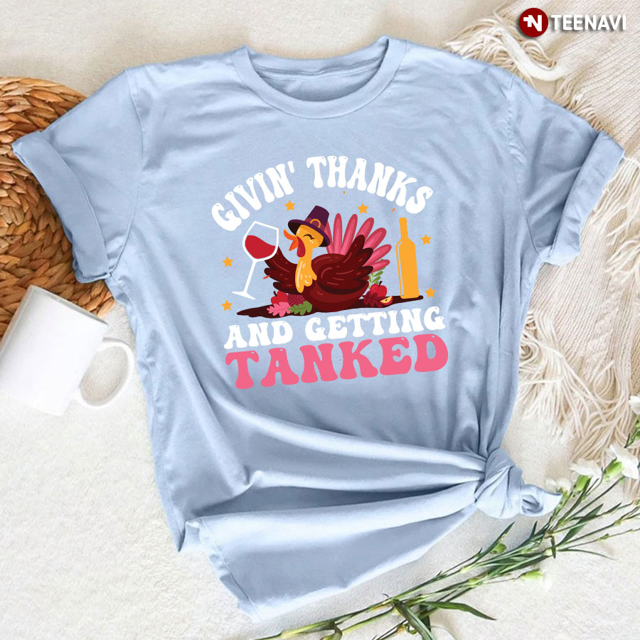 Givin' Thanks And Getting Tanked T-Shirt