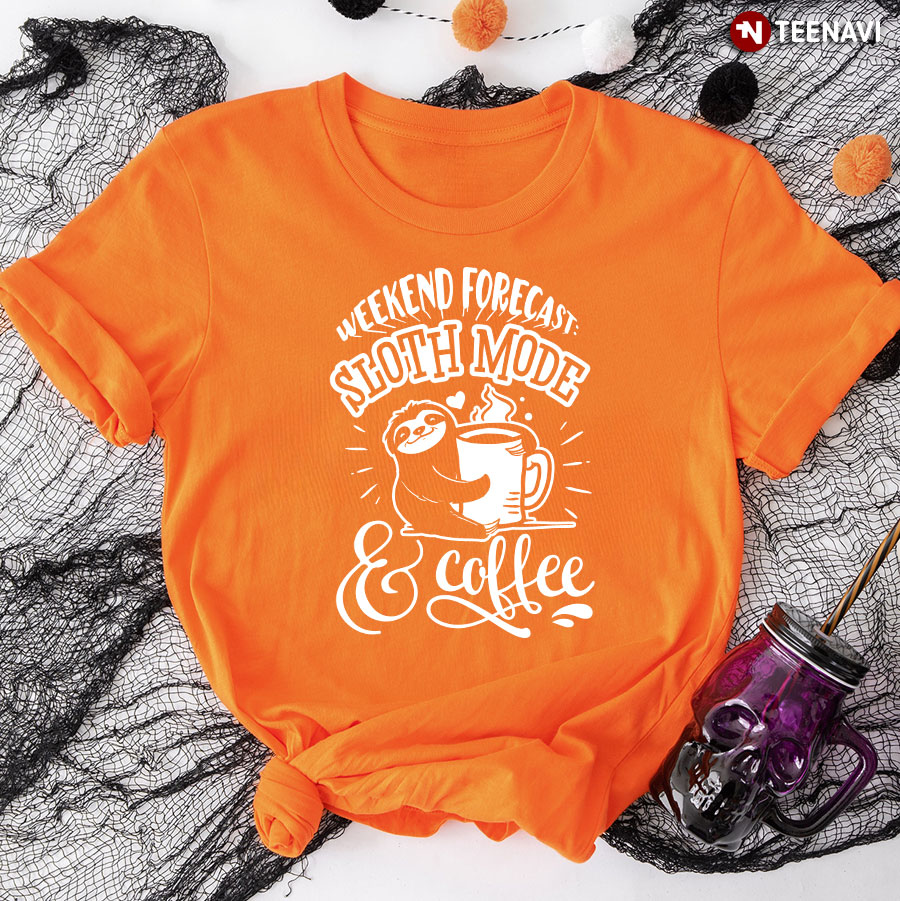 Weekend Forecast: Sloth Mode & Coffee T-Shirt