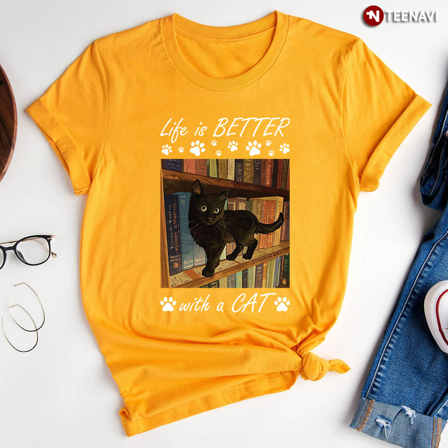 Life Is Better With A Cat T Shirt
