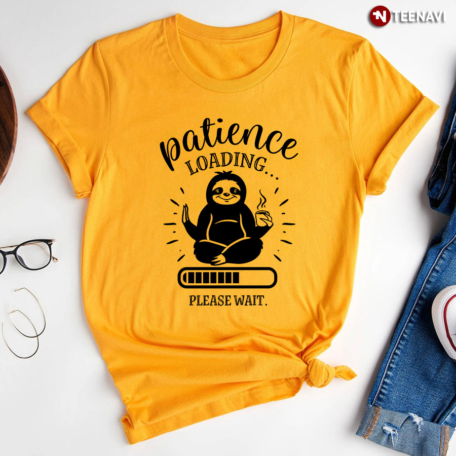 Patience Loading Please Wait Sloth T Shirt
