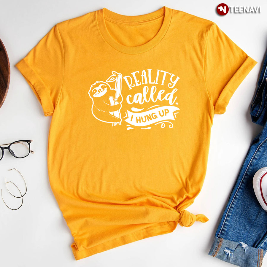 Reality Called So I Hung Up Sloth T Shirt Black Tee