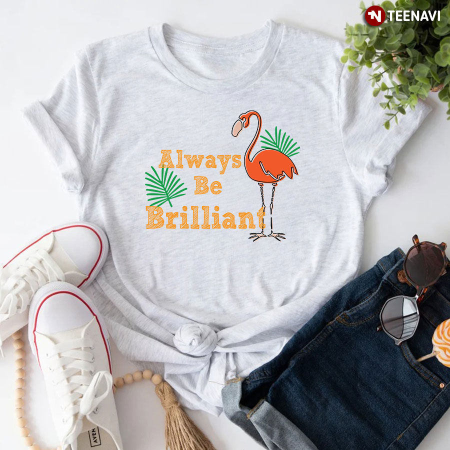Always Be Brilliant Flamingo T-Shirt