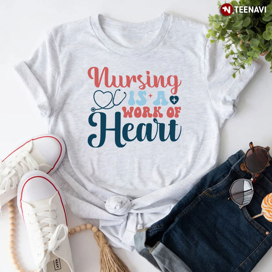 Nursing Is A Work Of Heart T-Shirt - Plus Size Tee