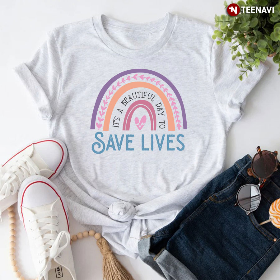 It's A Beautiful Day To Save Lives Nurse Rainbow Heart T-Shirt