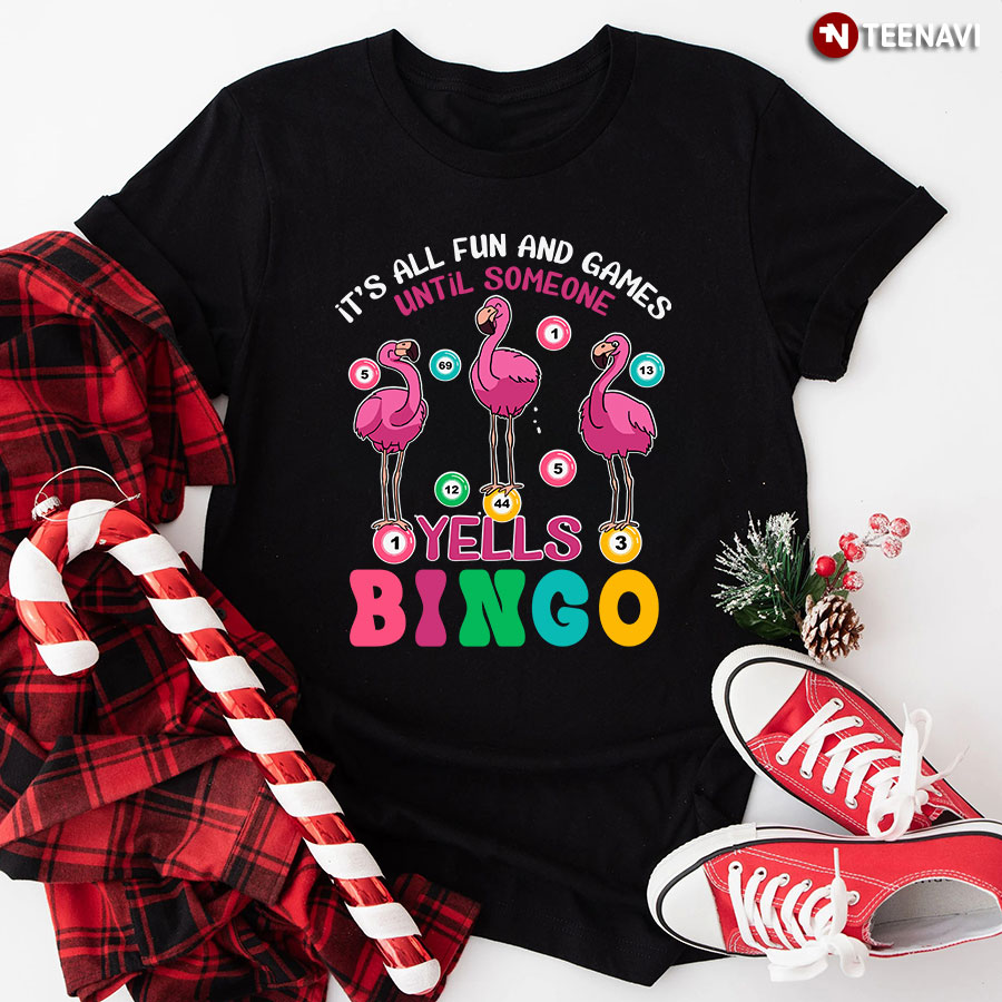 It's All Fun And Games Until Someone Yells Bingo Pink Flamingo T-Shirt