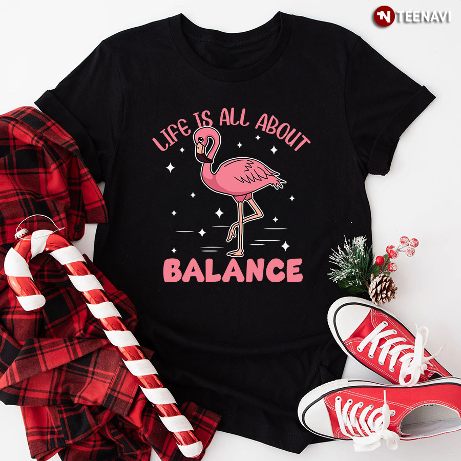 Life Is All About Balance Pink Flamingo T-Shirt - Unisex Tee