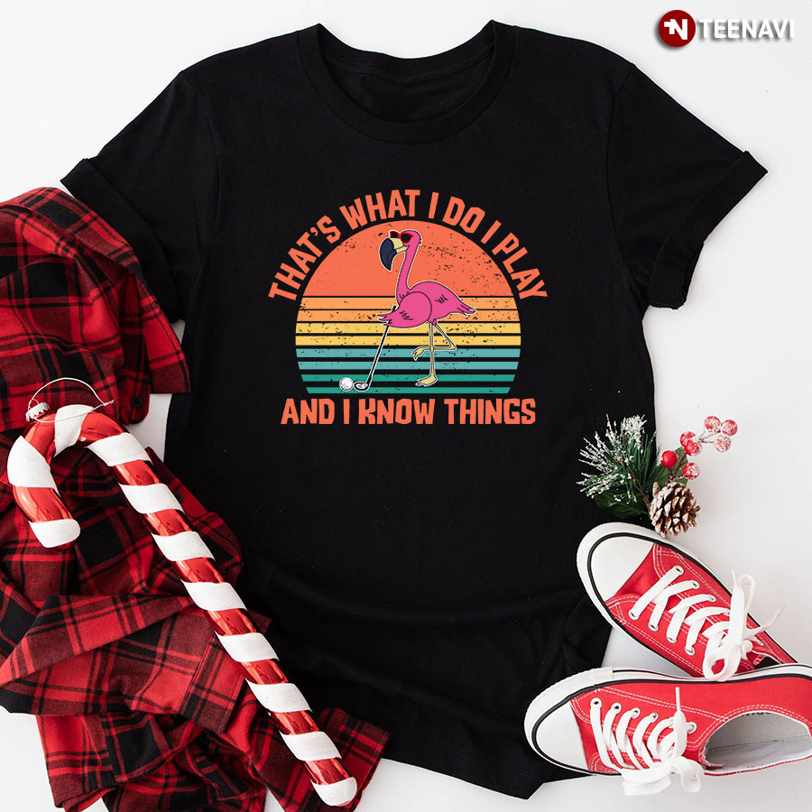 That's What I Do I Play And I Know Things Golf Pink Flamingo T-Shirt - Vintage Tee