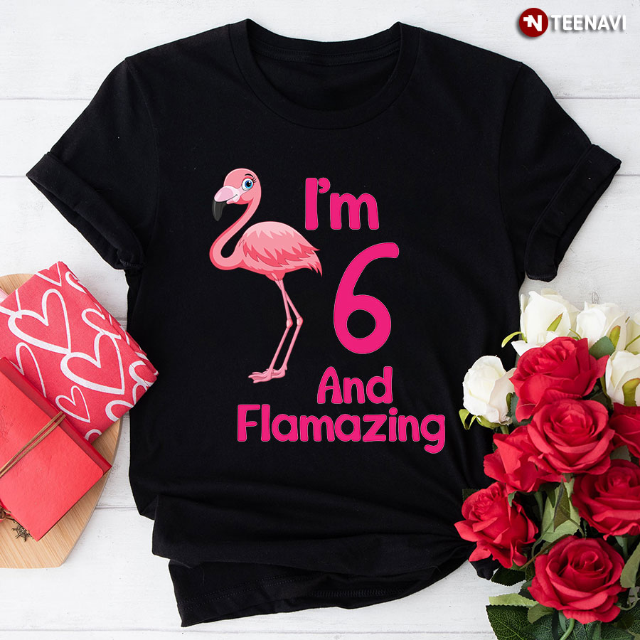 I Am 6 And Flamazing Flamingo 6th Birthday T-Shirt