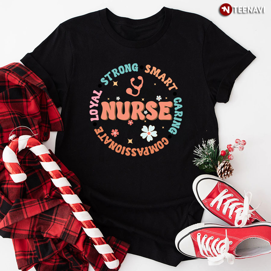 Nurse Strong Smart Caring Compassionate Loyal Stethoscope T-Shirt