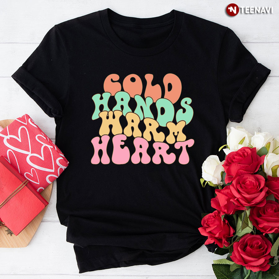 Cold Hands Warm Heart Nurse T-Shirt