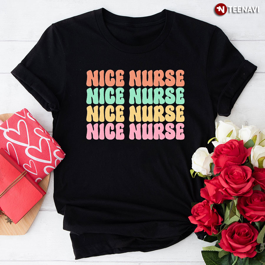 Nice Nurse Nice Nurse Nice Nurse Nice Nurse T-Shirt