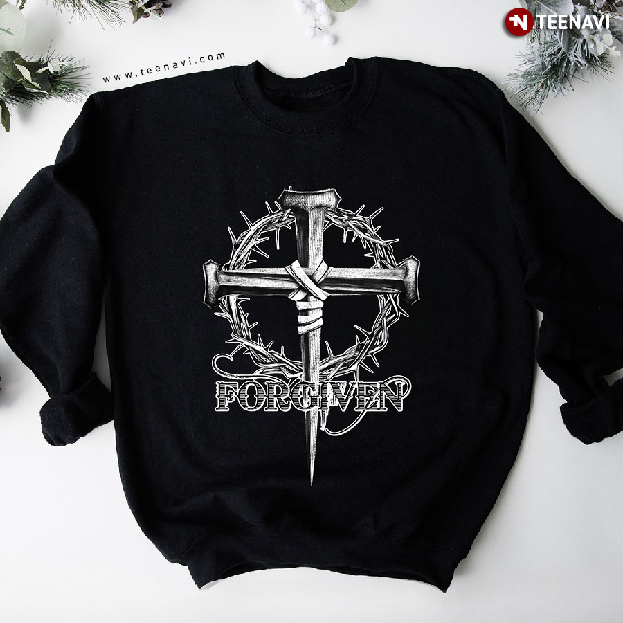 Forgiven Jesus Cross And Crown Christian Sweatshirt