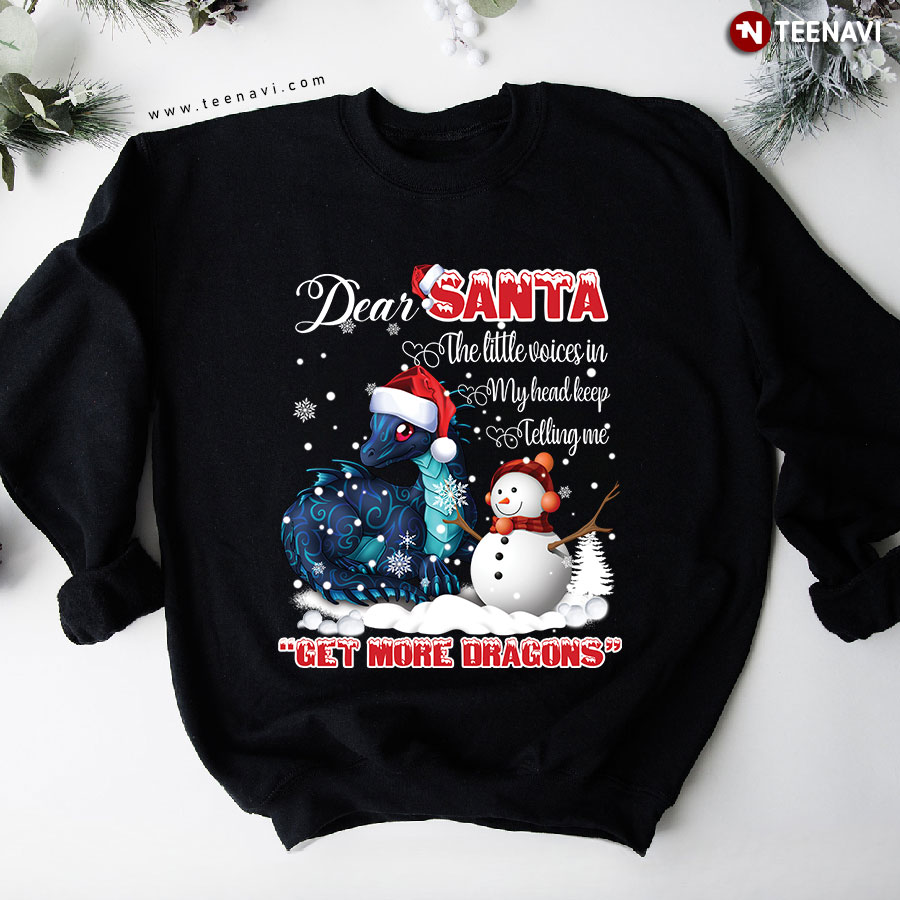 Dear Santa The Little Voices In My Head Keep Telling Me Dragon Christmas Sweatshirt