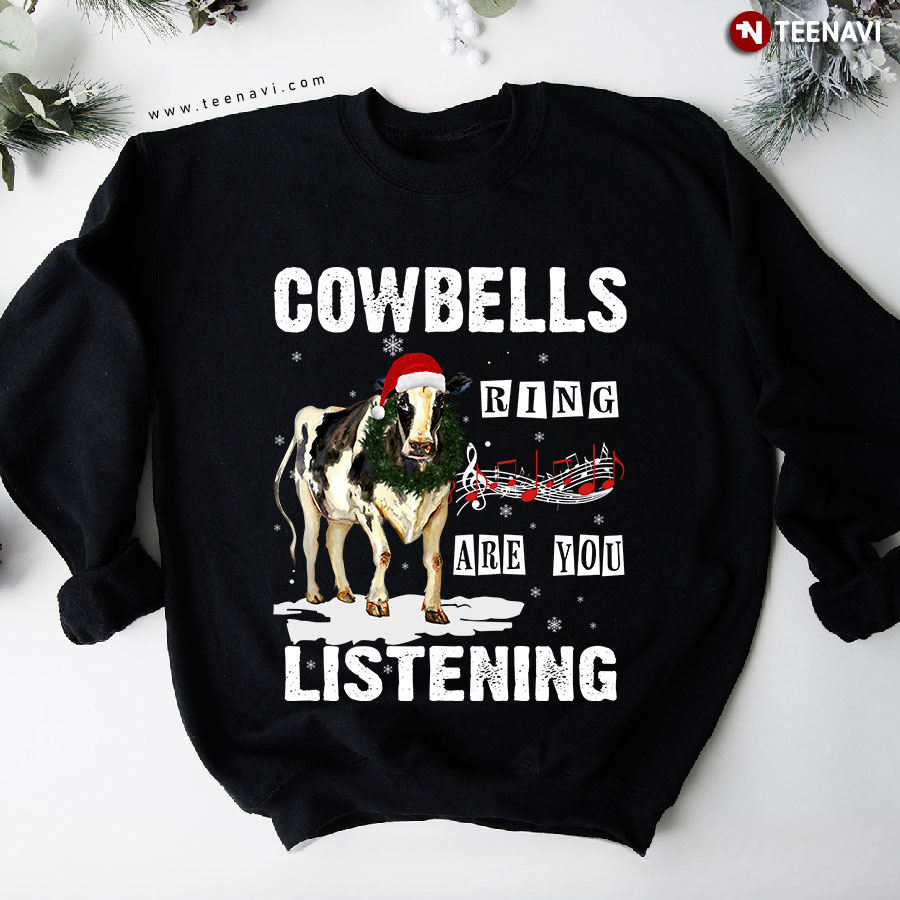 Cowbells Ring Are You Listening Christmas Cow With Santa Hat Sweatshirt