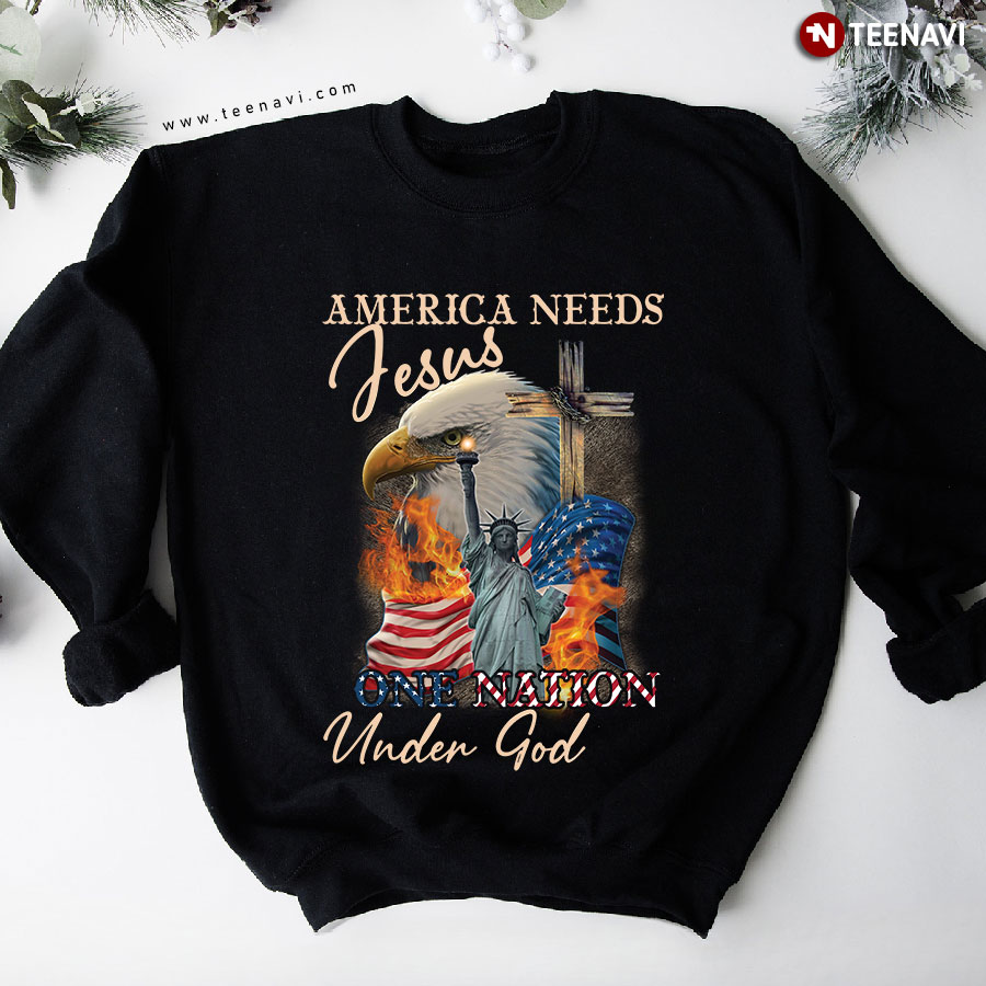America Needs Jesus One Nation Under God Cross Eagle Statue of Liberty USA Flag Sweatshirt