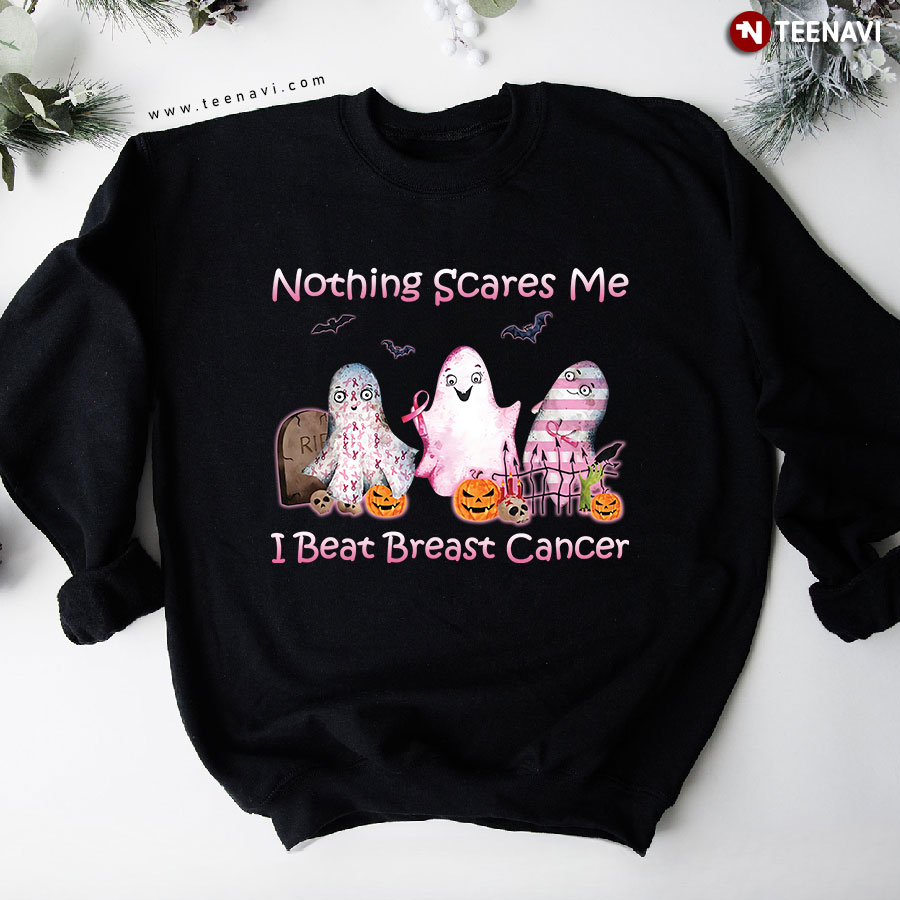 Nothing Scares Me I Beat Breast Cancer Halloween Ghost Sweatshirt