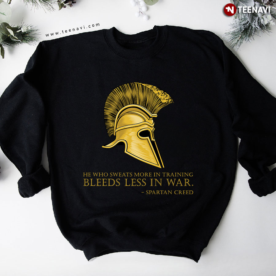 He Who Sweats More In Training Bleeds Less In War Spartan Creed Sweatshirt