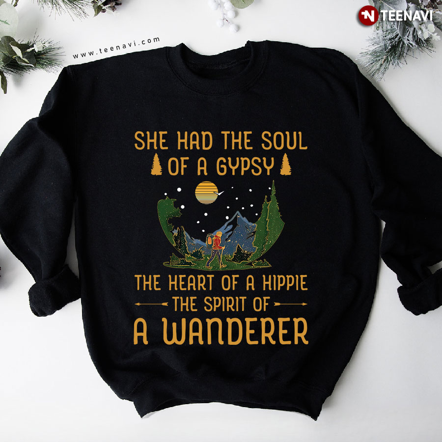 She Had The Soul Of A Gypsy The Heart Of A Hippie The Spirit Of A Wanderer Hiking Sweatshirt
