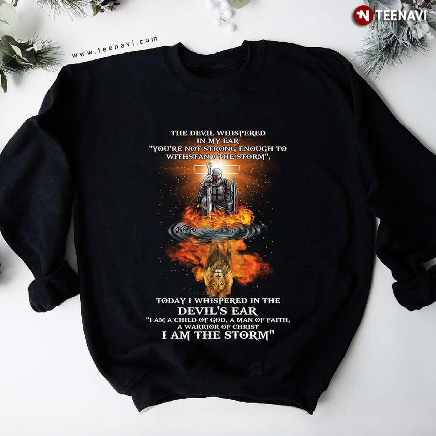 The Devil Whispered In My Ear You're Not Strong Enough Knight Templar Lion Jesus Cross Sweatshirt