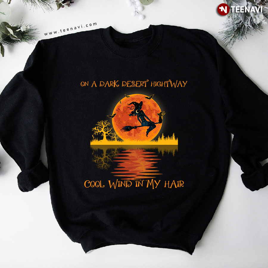 On A Dark Desert Highway Cool Wind In My Hair Witch Halloween Sweatshirt