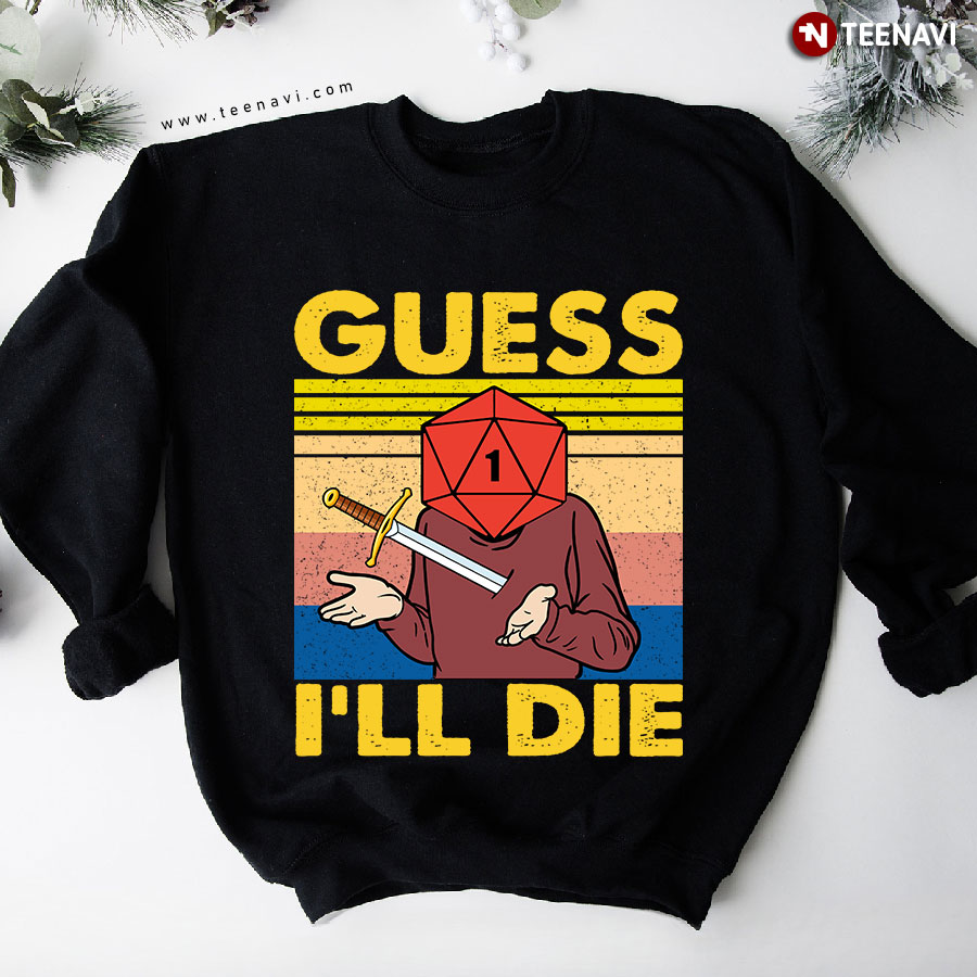 Guess I'll Die Dice Head Man Dungeons & Dragons Vintage Sweatshirt