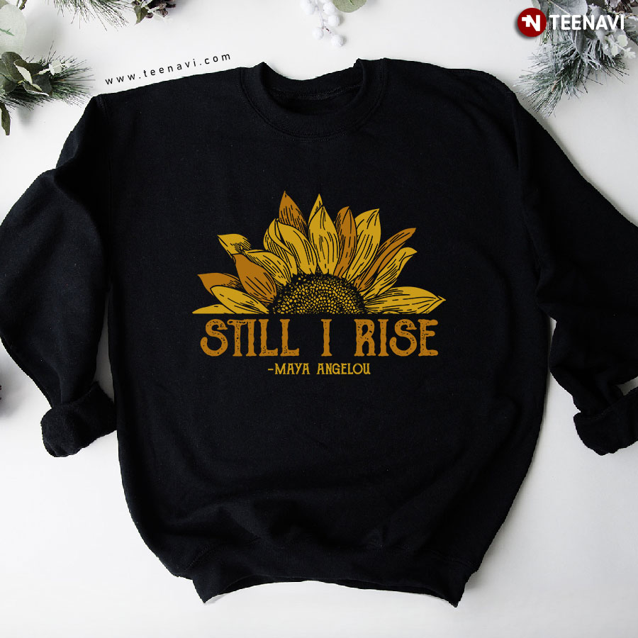 Still I Ride Maya Angelou Sunflower Sweatshirt